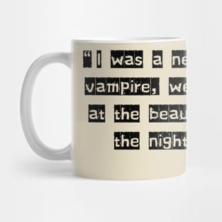 “I was a newborn vampire, weeping at the beauty of the night.” Mug